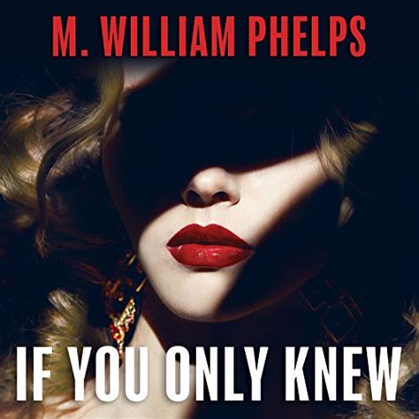 If You Only Knew Audible Audio Edition M William Phelps Jonathan Yen Tantor