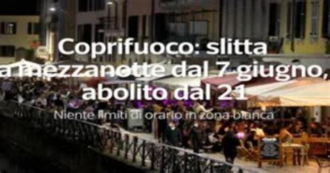 Coprifuoco Slitta A Mezzanotte Dal 7 Giugno Abolito Dal 21 Gazzetta