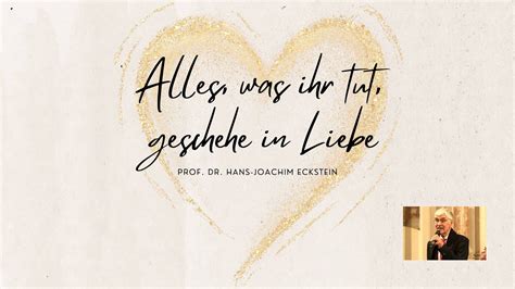 Alles Was Ihr Tut Geschehe In Liebe Ecksteinhansjoachim YouTube