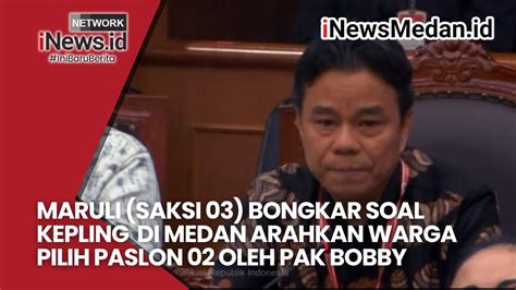 Maruli Saksi Bongkar Soal Kepling Di Medan Arahkan Warga Pilih