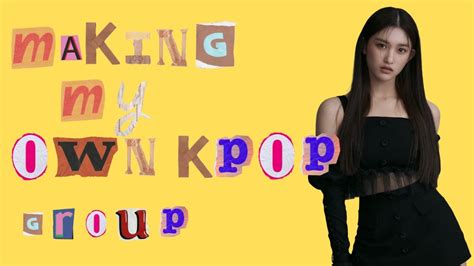 Making My Own Kpop Group Youtube