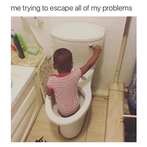 Me Trying To Escape All Of My Problems Funny