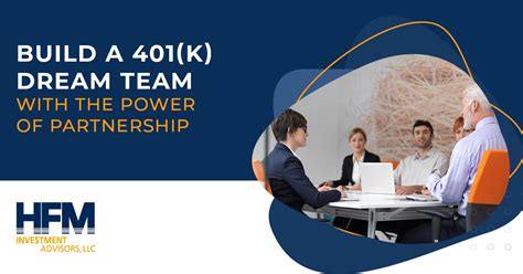 Build A 401k Dream Team With The Power Of Partnership Hfm