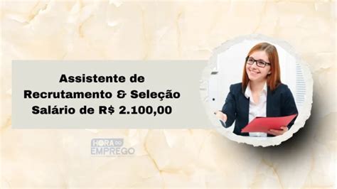 Assistente De Recrutamento E Selecao - Assistente de Recrutamento & Seleção com Salário de R$ 2.100,00 - Hora ...