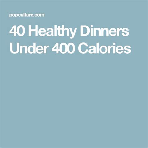 40 Healthy Dinners Under 400 Calories Dinner Under 300 Calories Fast Healthy Meals Healthy