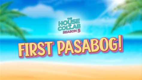 THE HOUSE OF COLLAB SEASON 5 FIRST PASABOG YouTube