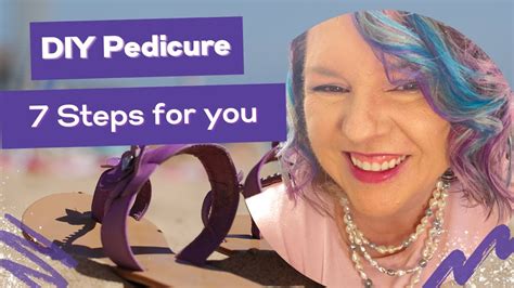 Diy Pedicure 7 Simple Steps To Get Your Feet Ready For Summer Youtube