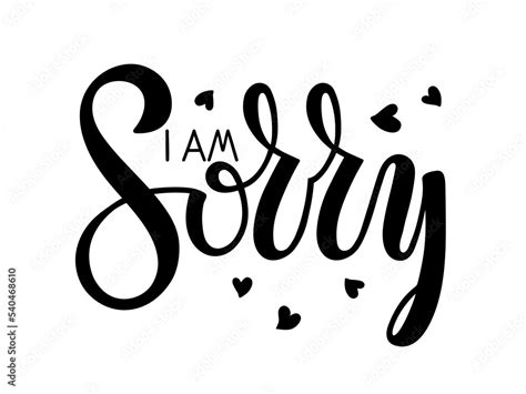 I Am Sorry Lettering With Hearts Shape Apology Phrase Black And White