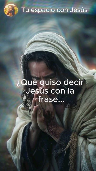 Mensaje Del Día Que Quiso Decir Jesus Con La Frase Jesus Mensajedejesus