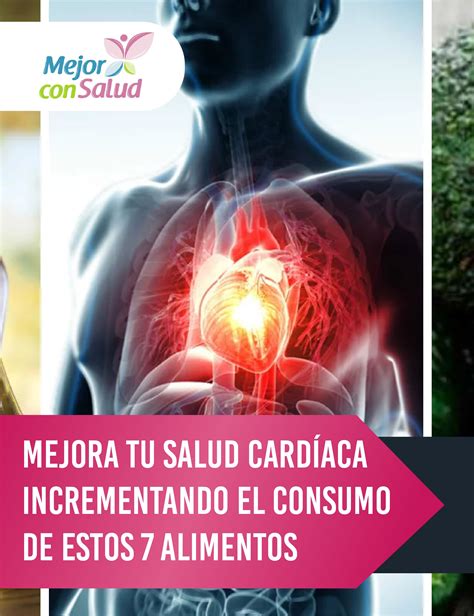 Mejora Tu Salud Card Aca Incrementando El Consumo De Estos Alimentos