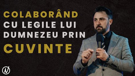 Colaborând cu legile lui Dumnezeu prin cuvinte Pastor Alin Sucilea