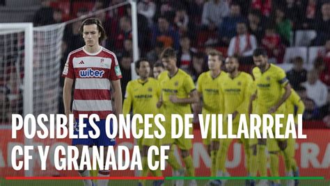 Alineaciones Villarreal Granada Alineaci N Posible De Villarreal Y