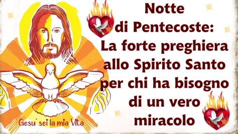 Notte Di Pentecoste La Forte Preghiera Allo Spirito Santo Per Chi Ha