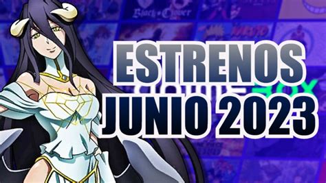 AnimeBox Este Es Todo El Anime Que Llega A La Plataforma En Junio 2023