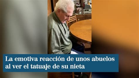 La Emotiva Reacción De Unos Abuelos Al Ver El Tatuaje De Su Nieta Youtube