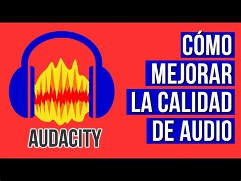 Como Mejorar La Calidad De Audio En Audacity Youtube