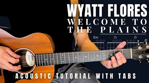 Welcome To The Plains Wyatt Flores Guitar Lesson With Tabs YouTube