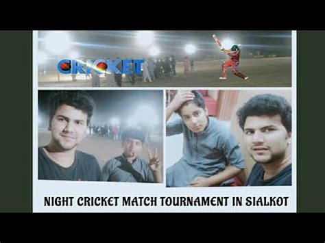 Night Cricket Match Tournament In Sialkot Vlog Cricket Youtube