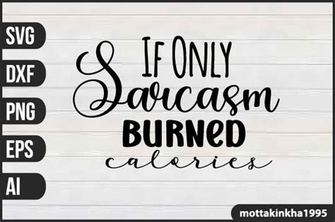 If Only Sarcasm Burned Calories Graphic By Mottakinkha Creative