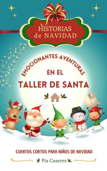 Historias De Navidad Emocionantes Aventuras En El Taller De Santa