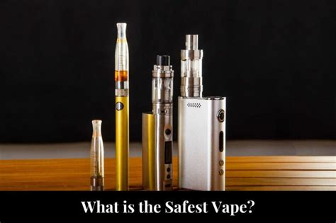 What Is The Safest Vape