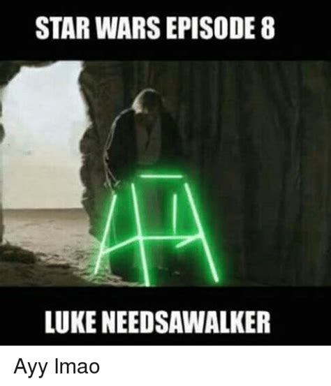 Star Warsepisode Luke Needsawalker Ayy Lmao Ayy Lmao Meme On Sizzle