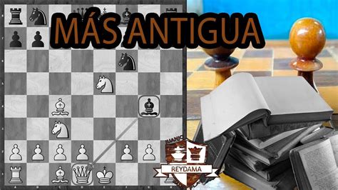 La Partida De Ajedrez M S Antigua Que Existe Remasterizada Youtube