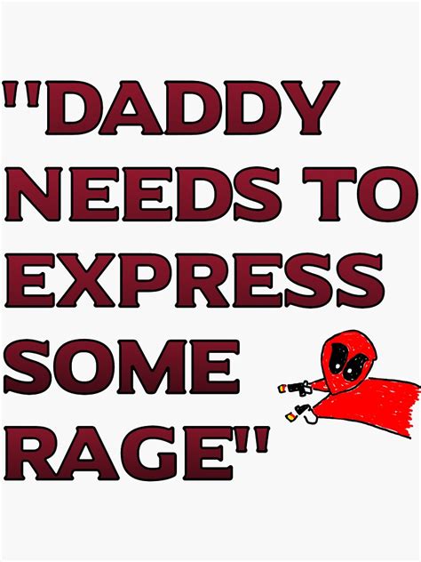 Daddy Needs To Express Some Rage Sticker By Leeseylee Redbubble