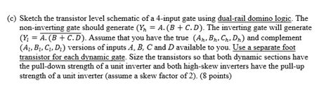 Solved Sketch The Transistor Level Schematic Of A 4 Input Gate Using