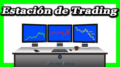 Estación de Trading El Equipo que Necesitas para hacer Trading con