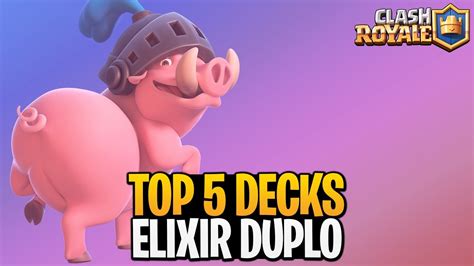 Melhores Decks Para O Torneio Do Elixir Duplo No Clash Royale Youtube