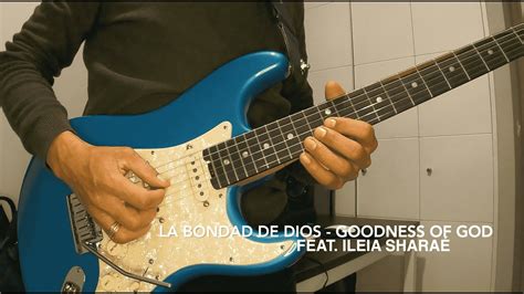 La Bondad De Dios Goodness Of God Feat Ileia Sharaé Electric Guitar Cover Guitarra Hx