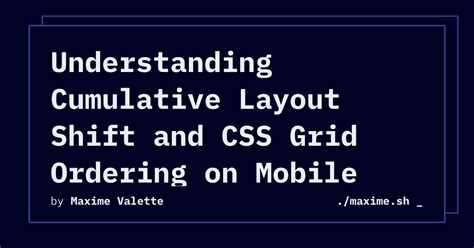 Understanding Cumulative Layout Shift And Css Grid Ordering On Mobile