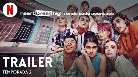 Heartbreak High Onde Tudo Acontece Temporada 2 Trailer Em