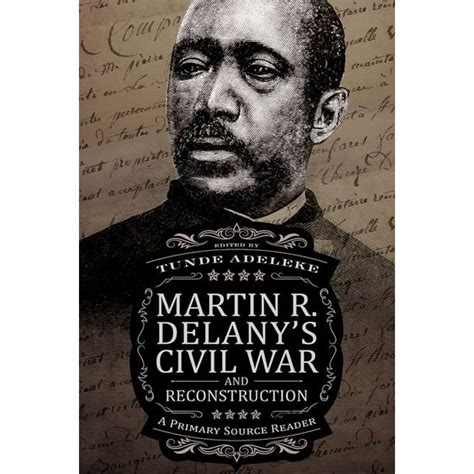 Martin R. Delany's Civil War and Reconstruction: A Primary Source ...