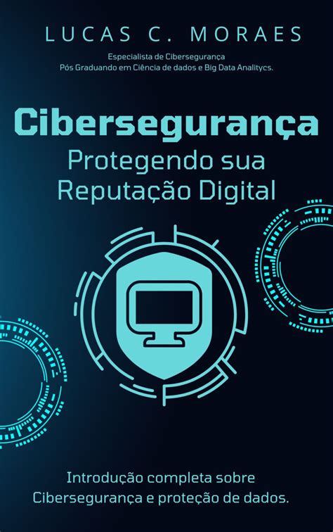 Cibersegurança Protegendo sua Reputação Digital O Livro