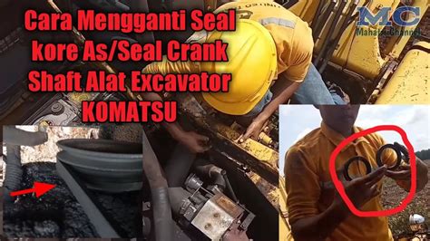 Cara Mengganti Seal Crank Shaft Seal Kore As Depan Alat Excavator