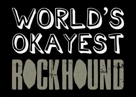 Worlds Okayest Rockhound Poster Picture Metal Print Paint By