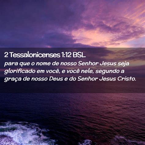 2 Tessalonicenses 1 12 BSL Para Que O Nome De Nosso Senhor Jesus Seja