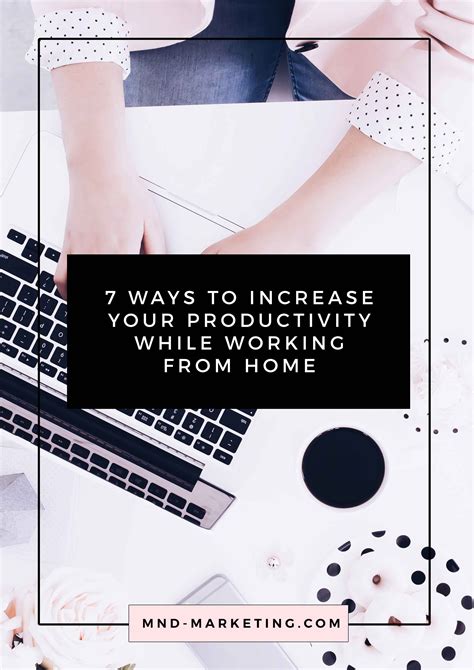 7 Ways To Increase Your Productivity While Working From Home MND