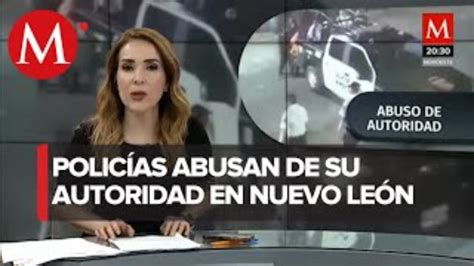 Investigan A Policías Que Golpearon A Varios Ciudadanos En Nuevo León