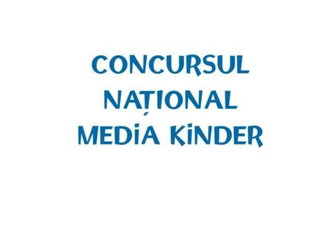 PPT CONCURSUL NA ŢIONAL MEDIA KINDER PowerPoint Presentation free