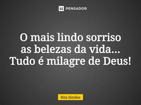 O Mais Lindo Sorriso As Belezas Da Rita Sim Es Pensador