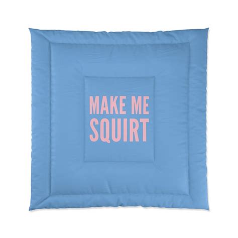 Make Me Squirt Light Blue Comforter Sex Blanket Bedding Home And Living Bed Blanket Funny