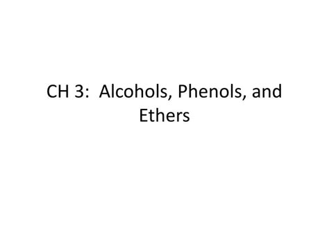 Ppt Ch Alcohols Phenols And Ethers Powerpoint Presentation Free