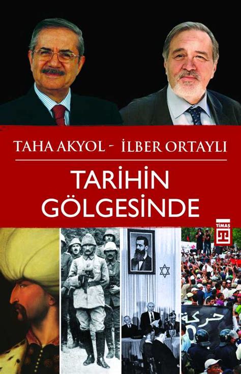 Tarihin Gölgesinde Timaş Tarih Timaş Tarih İlber Ortaylı Taha Akyol