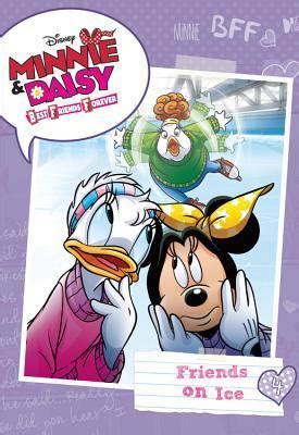 Minnie & Daisy Best Friends Forever #4: Friends on Ice by Disney Book Group, | Goodreads