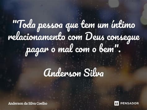 Toda pessoa que tem um íntimo Anderson da Silva Coelho Pensador