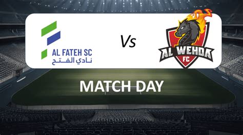 Al Fateh Vs Al Wehda Preview Prediction Line Up Saudi Pro League