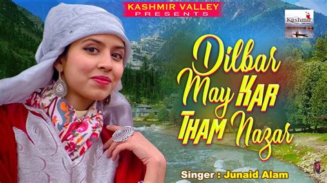 Dilbar May Kar Tham Nazar Ll Top Kashmiri Songs Ll Haali Dil Ll Junaid